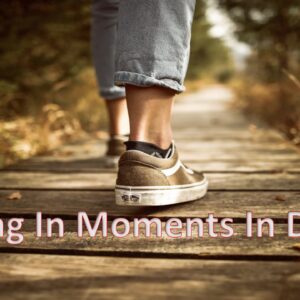 Walking In Moments Of Destiny